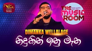 Nidukin Inumana  නිදුකින් ඉනු මැන  Dimanka Wellalage  The Music Room  RooTunes ​ [upl. by Nessie]