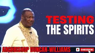 Testing The Spirits  Archbishop Duncan Williams [upl. by Euf]