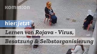 Lernen von Rojava  Virus Besatzung amp Selbstorganisierung [upl. by Asilim]