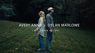 Avery Anna x Dylan Marlowe  I Will When You Do Official Music Video [upl. by Immij]