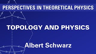 Albert Schwarz  Topology and Physics [upl. by Omidyar]