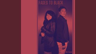 Fades to Black [upl. by Enyamert]