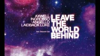 Axwell Ingrosso Angello Laidback Luke feat Deborah Cox  Leave The World Behind [upl. by Aramenta]