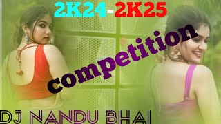 2025 competition very hard bass🎧🔊🔊Dj nandu bahi ❤️‍🩹❤️‍🩹❤️‍🩹 [upl. by Hannavahs]