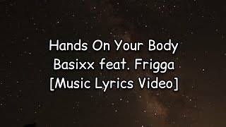 Basixx feat Frigga  Hands On Your Body Music Lyrics Video [upl. by Eintihw]