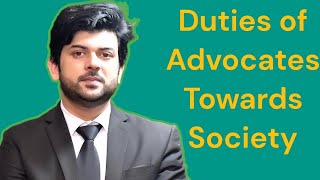 Duties of Advocates Towards Society [upl. by Domineca]