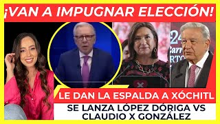 ¡XÓCHITL QUIERE IMPUGNAR Algunos la dejan ABANDONADA LÓPEZ DÓRIGA LE RECLAMA A CLAUDIO X GONZALEZ [upl. by Eberhart105]