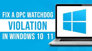 How To Fix A Dpc Watchdog Violation In Windows 10  11 [upl. by Oab]