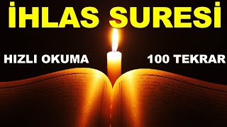 İHLAS SURESİ DİNLE  HIZLI 100 TEKRAR  İHLAS SURESİ [upl. by Arodoet]