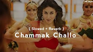 Chammak Challo  Slowed  Reverb [upl. by Beera687]