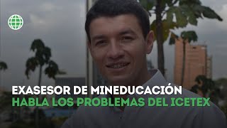 Entrevista Asesor del Ministerio de Educación habla de los problemas estructurales del Icetex [upl. by Inttirb676]