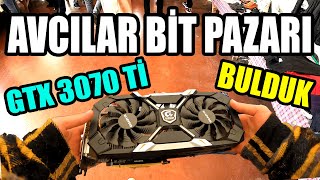 AVCILAR BİT PAZARI RTX 3070 Tİ BULDUK   HERŞEY UCUZ [upl. by Whelan]