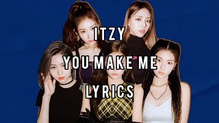 Itzy  You Make Me Lyrics [upl. by Laroc]