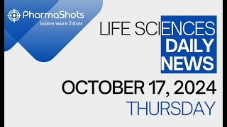 LIFE SCIENCES  DAILY NEWS  OCTOBER 17 2024  PHARMASHOTS [upl. by Aicilak]