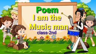 I am the Music Man  Class 2nd Poem  With rhyme and rhythm  NCERT  CBSE [upl. by Meter999]