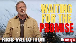 Kris Vallotton  Waiting for the Promise [upl. by Rauch]