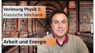 Vorlesung Physik 1 Mechanische Arbeit und Energie [upl. by Vidda]