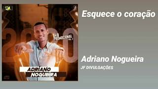 Adriano Nogueira 2020  Esquece o coração [upl. by Rufe]