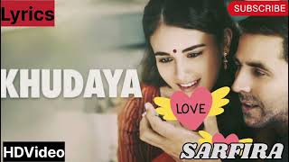 ❤️‍🔥Khudaya Lyrics Video song SARFIRA  Akshay Kumar Singer Nitin Mohan Suhit Abhyankar Lofi Reverb [upl. by Muscolo]