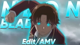 Ayanokoji  EditAMV  Neon Blade  Аянокоджи  ЭдитАниме Клип [upl. by Iem437]