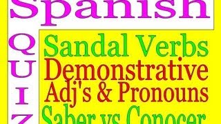 Spanish Quiz Sandal Verbs Demonstrative Adjectives  Pronouns and Saber vs Conocer [upl. by Illehs]