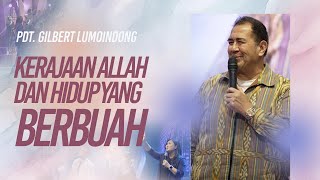 Kerajaan Allah Dan Hidup Yang Berbuah  Pdt Gilbert Lumoindong [upl. by Eiger]