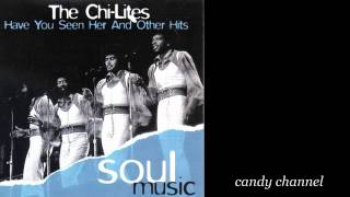 The Chi Lites  Have You Seen Her And Other Hits Full Album [upl. by Trilbee]