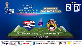 Nepal Super League NSL  2023  MATCH 38  KATHMANDU RAYZRS FC vs LALITPUR CITY FC  Himalaya TV [upl. by Jennings442]