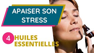 stress et huiles essentielles  LES 4 HUILES LES PLUS EFFICACES POUR S APAISER [upl. by Airdna]