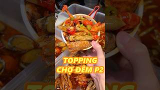 TOPPING CHỢ ĐÊM P2 food [upl. by Etsyrk]