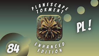 Planescape Torment Enhanced Edition PL 84 Witamy w Klątwie [upl. by Ynohta]