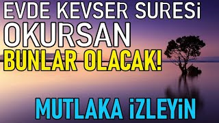 Evinde Akşam Vakti quotKevser Suresiquot Okursan Bak Evinde Neler YaşayacaksınMutlaka İzleyin [upl. by Onaimad]