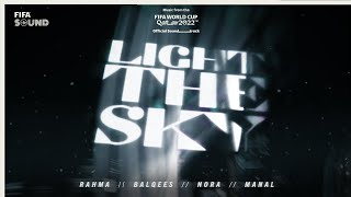 Light The Sky with Nora Fatehi Balqees Rahma Riad Manal amp RedOne  FIFA World Cup 2022 Soundtrack [upl. by Marion]