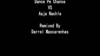 Dance Pe Chance Vs Aaja Nachle Remixed By Darrel Mascarenhas [upl. by Lawlor902]