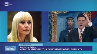 Raffaella Carrà ricorda Fabrizio Frizzi  La Vita in Diretta 26032018 [upl. by Edrock]