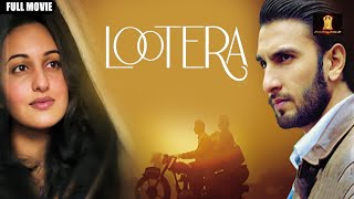 LOOTERA Full Movie in HD  Bollywood Movie  Ranveer Singh  Sonakshi Sinha  Love amp Romance [upl. by Riha]