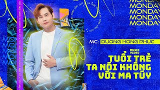 Tuổi Trẻ Ta Nói Không Với Ma Túy  Dương Hồng Phúc  Official Music Video [upl. by Anali]