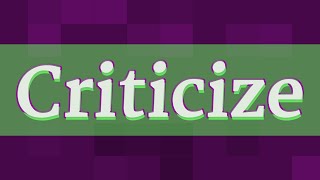 CRITICIZE pronunciation • How to pronounce CRITICIZE [upl. by Gianina]