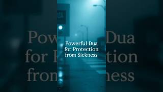 Powerful Dua for Protection from Sickness amp Illness Duaforprotection Quranandsunnah [upl. by Piegari]