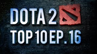 Dota 2 Top 10 Weekly  Ep 16 [upl. by Hnirt]