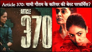 Article 370 Box Office Yami Gautam starrer crosses Rs 50 crore mark in just 10 days [upl. by Idnar]