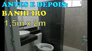 Antes e Depois BANHEIRO 15m X 2m [upl. by Lladnarc]