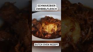 Schwarzbier ZWIEBELFLEISCH aus dem Dutch Oven dutchoven grill shorts [upl. by Enoj]