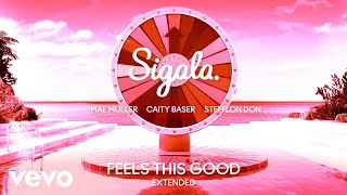 Sigala Mae Muller Caity Baser  Feels This Good Extended  Audio ft Stefflon Don [upl. by Pavlish546]