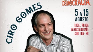 CIRO GOMES EM CURITIBA Circo da Democracia [upl. by Kire554]