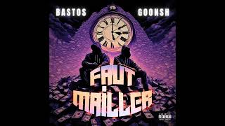 BASTOS FT GOONSH  FAUT MAILLER [upl. by Morse929]