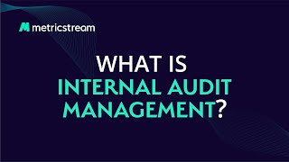 What is Internal Audit Management  MetricStream LEARN [upl. by Morez]