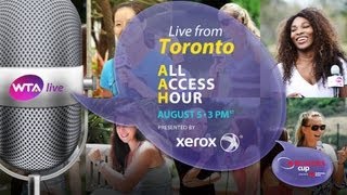 WTA Live All Access Hour presented by Xerox  2013 Rogers Cup [upl. by Blythe]