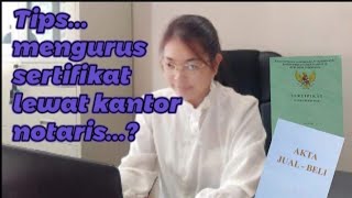 Tips mengurus sertifikat di notaris tentang biaya dan waktu selesai [upl. by Anailuig]