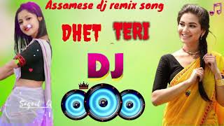 DHET TERI  ASSAMESEDJ REMIX SONG2024Assamese dj song 2024 [upl. by Mathian337]